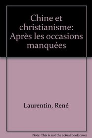 Chine et christianisme: Apres les occasions manquees (French Edition)