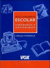 Diccionario Escolar de Sinonimos y Antonimos (DICCIONARIOS ESCOLARES. LENGUA ESPANOLA) (Spes)