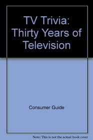 Television Trivia: 30 Years Of TV