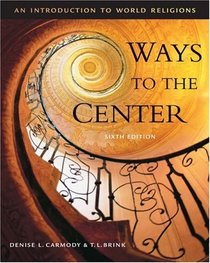 Thomson Advantage Books: Ways to the Center : An Introduction to World Religions