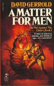 A Matter for Men (War Against the Chtorr, Bk 1)