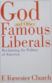 God and Other Famous Liberals: Reclaiming the Politics of America