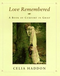 Love Remembered: A Book of Comfort in Grief