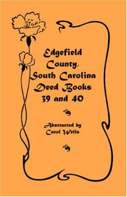 Edgefield County, South Carolina: Deed Books 39 and 40