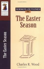 Sermon Outlines on Easter Season (Wood Sermon Outline Series)
