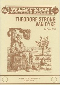 Theodore Strong Van Dyke (Boise State University western writers series)