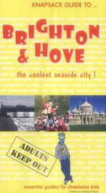 Knapsack Guide to Brighton and Hove: Essential Guides for Streetwise Kids (Knapsack Guides)