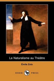 Le Naturalisme au Theatre (Dodo Press) (French Edition)