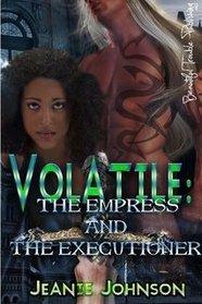 VOLATILE: The Empress and the Executioner