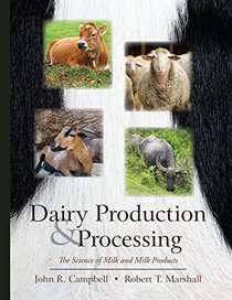 Dairy Production and Processing: The Science of Milk and Milk Products