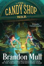 Arcade Catastrophe (Candy Shop War, Bk 2)