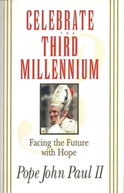Celebrate the Third Millennium: Facing the Future With Hope