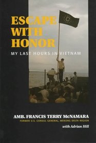 Escape With Honor: My Last Hours in Vietnam (Adst-Dacor Diplomats and Diplomacy Book)