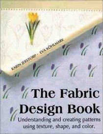 The Fabric Design Book: Understanding and Creating Patterns Using Texture, Shape & Color