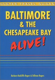 Hunter Travel Guides Baltimore & the Chesapeake Bay: Alive! (Baltimore & the Chesapeake Bay Alive!)