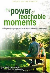 The Power of Teachable Moments: Using Everyday Experiences to Teach Your Child About God (Heritage Builders)