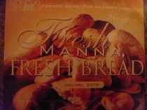 Fresh Manna, Fresh Bread (March 2005)