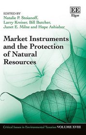Market Instruments and the Protection of Natural Resources (Critical Issues in Environmental Taxation series, #18)