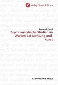 Psychoanalytische Studien an Werken der Dichtung und  Kunst (German Edition)