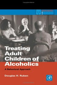 Treating Adult Children of Alcoholics: A Behavioral Approach (Practical Resources for the Mental Health Professional)