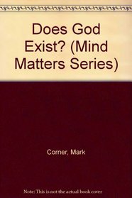 Does God Exist? (Mind Matters Series)