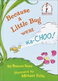 Because a Little Bug Went Ka-Choo! (Beginner Books)