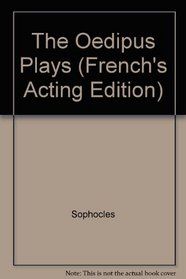 The Oedipus Plays (French's Acting Edition)