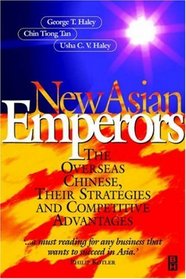 New Asian Emperors: The Overseas Chinese, Their Strategies and Competitive Advantages