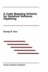 A Code Mapping Scheme for Dataflow Software Pipelining (The Springer International Series in Engineering and Computer Science)