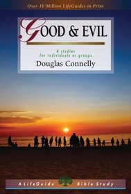 Good & Evil: 8 Studies for Individuals or Groups (Lifeguide Bible Studies)