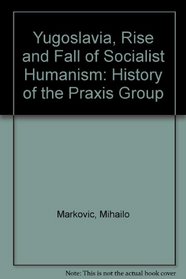 Yugoslavia, Rise and Fall of Socialist Humanism