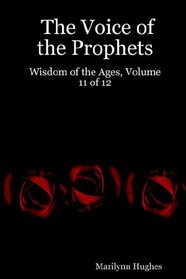 The Voice of the Prophets: Wisdom of the Ages, Vol. 11