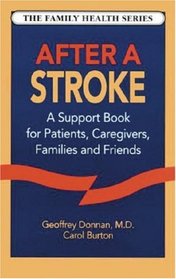 After a Stroke: A Support Book for Patients, Caregivers, Families and Friends (The Family Health Series)