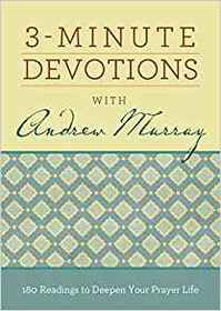 3-Minute Devotions with Andrew Murray: 180 Readings to Deepen Your Prayer Life