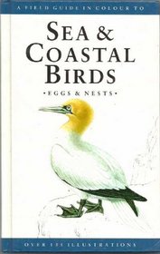 A Field Guide in Colour to Sea and Coastal Birds, Eggs and Nests