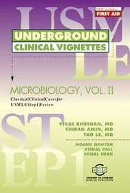 Underground Clinical Vignettes: Microbiology, Volume II: Classic Clinical Cases for USMLE Step 1 Review (Underground Clinical Vignettes)