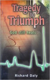 Tragedy to Triumph: God Still Heals