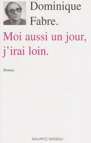 Moi aussi un jour, j'irai loin: Roman (French Edition)