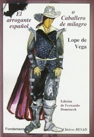 El Arrogante Espanol, O, Caballero de Milagro (Spanish Edition)