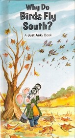 Why Do Birds Fly South? (A Just Ask Book)