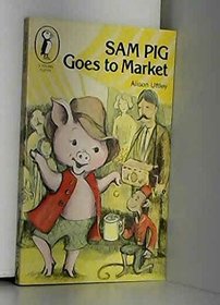 Sam Pig Goes to Market (Young Puffin Books)