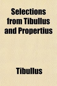 Selections from Tibullus and Propertius