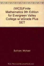 (WCS)Finite Mathematics 9th Edition for Evergreen Valley College w/ eGrade Plus SET