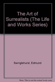 The Art of Surrealists (The Life and Works Series)