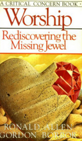 Worship: Rediscovering the Missing Jewel (Critical Concern Series)