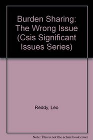 Burden Sharing: The Wrong Issue (Csis Significant Issues Series)
