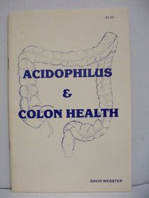 Acidophilus and Colon Health: A Self-Help Manual