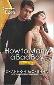 How to Marry a Bad Boy (Dynasties: Tech Tycoons, Bk 3) (Harlequin Desire, No 2901)