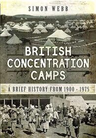 British Concentration Camps: A Brief History from 1900?1975