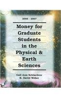Money for Graduate Students in the Physical  Earth Sciences, 2005-2007 (Money for Graduate Students in the Physical and Earth Sciences)